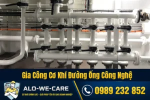 Gia công cơ khí đường ống công nghệ Đồng Nai